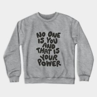 No One is You and That is Your Power in Black and White Crewneck Sweatshirt